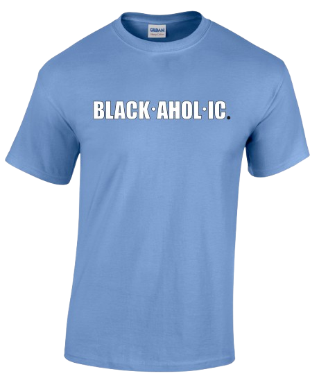Blackaholic T-Shirt Adult Carolina Blue (white letters)